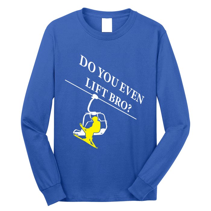 Do You Even Lift Bro Skier Ski Lover Gift Long Sleeve Shirt