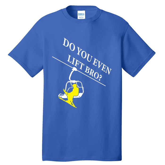 Do You Even Lift Bro Skier Ski Lover Gift Tall T-Shirt