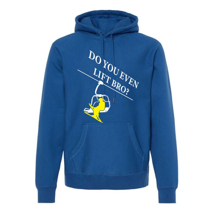 Do You Even Lift Bro Skier Ski Lover Gift Premium Hoodie