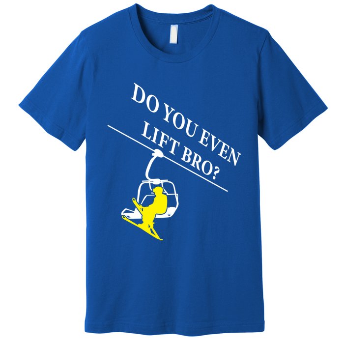 Do You Even Lift Bro Skier Ski Lover Gift Premium T-Shirt