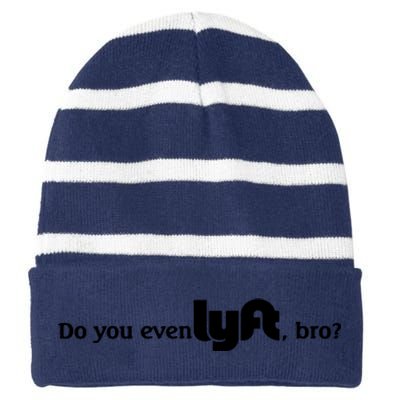 Do You Even Lyft, Bro Striped Beanie with Solid Band