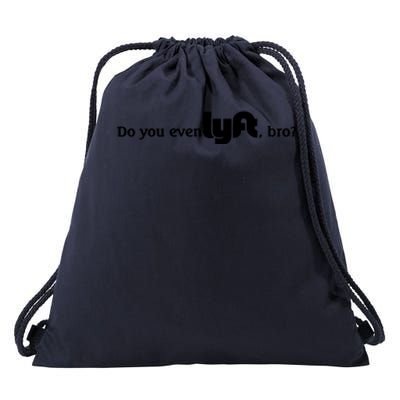 Do You Even Lyft, Bro Drawstring Bag