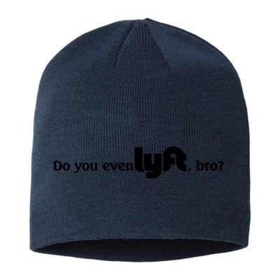 Do You Even Lyft, Bro Sustainable Beanie