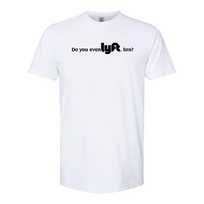 Do You Even Lyft, Bro Softstyle CVC T-Shirt