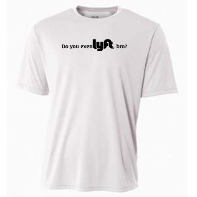 Do You Even Lyft, Bro Cooling Performance Crew T-Shirt