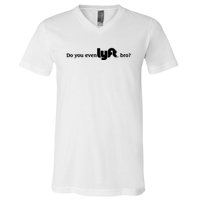 Do You Even Lyft, Bro V-Neck T-Shirt