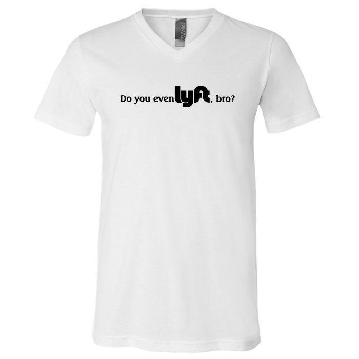 Do You Even Lyft, Bro V-Neck T-Shirt