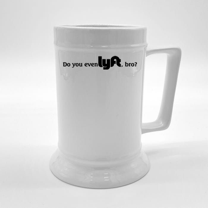 Do You Even Lyft, Bro Beer Stein