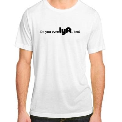 Do You Even Lyft, Bro Adult ChromaSoft Performance T-Shirt