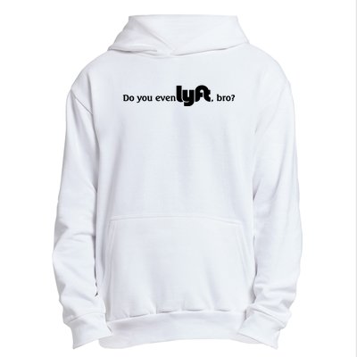 Do You Even Lyft, Bro Urban Pullover Hoodie