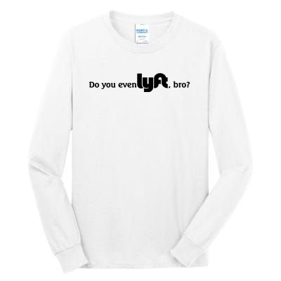 Do You Even Lyft, Bro Tall Long Sleeve T-Shirt