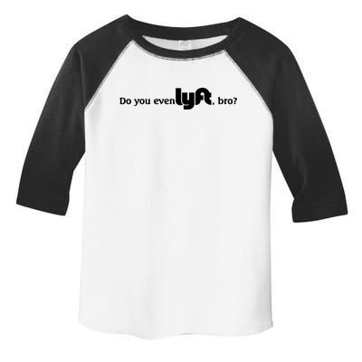 Do You Even Lyft, Bro Toddler Fine Jersey T-Shirt