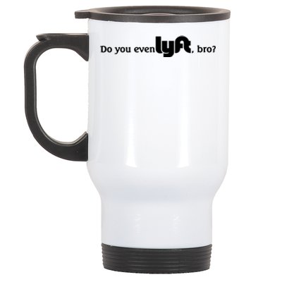 Do You Even Lyft, Bro Stainless Steel Travel Mug