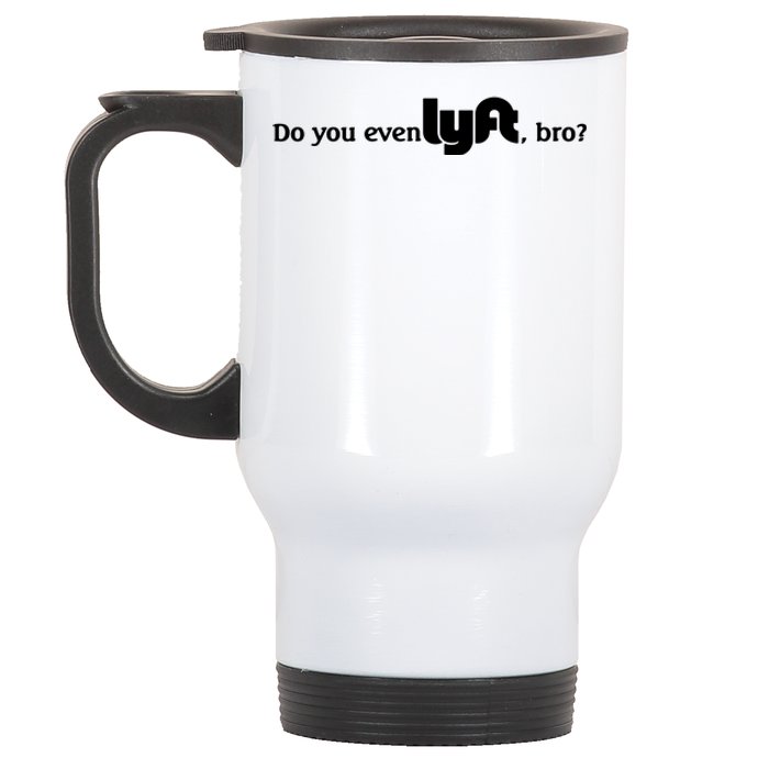 Do You Even Lyft, Bro Stainless Steel Travel Mug