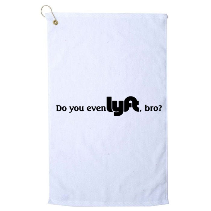 Do You Even Lyft, Bro Platinum Collection Golf Towel