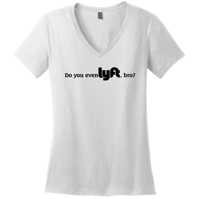 Do You Even Lyft, Bro Women's V-Neck T-Shirt