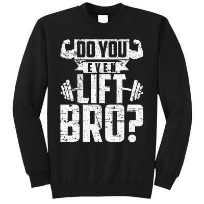 Do You Even Lift Bro Funny Gym Sweatshirt