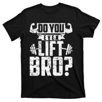 Do You Even Lift Bro Funny Gym T-Shirt