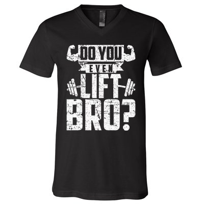 Do You Even Lift Bro Funny Gym V-Neck T-Shirt