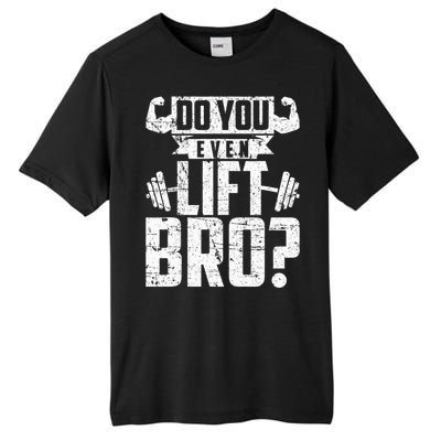 Do You Even Lift Bro Funny Gym Tall Fusion ChromaSoft Performance T-Shirt