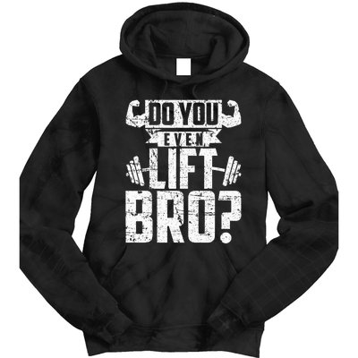 Do You Even Lift Bro Funny Gym Tie Dye Hoodie