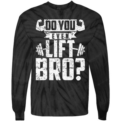 Do You Even Lift Bro Funny Gym Tie-Dye Long Sleeve Shirt