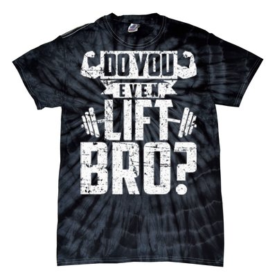 Do You Even Lift Bro Funny Gym Tie-Dye T-Shirt