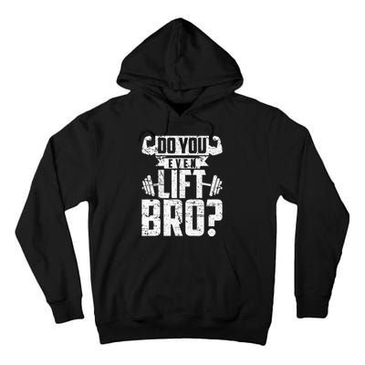 Do You Even Lift Bro Funny Gym Tall Hoodie