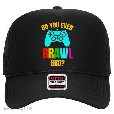 Do You Even Brawl Gift High Crown Mesh Back Trucker Hat