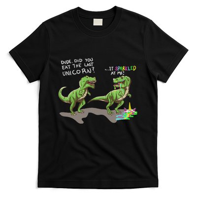 Did You Eat The Last Unicorn It Sparkled At Me! Dinosaur T-Shirt