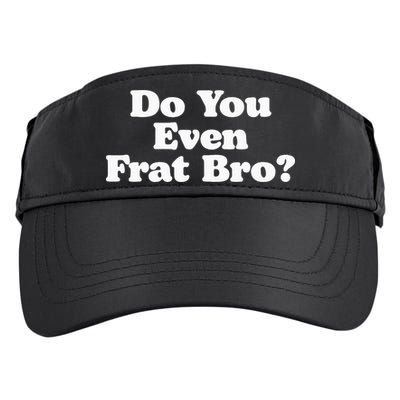 Do You Even Frat Bro Funny Fraternity College Party Greek Adult Drive Performance Visor