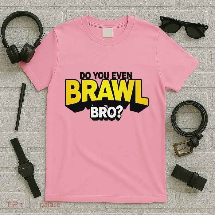 Do You Even Brawl Bro All Star Brawl Star T-Shirt