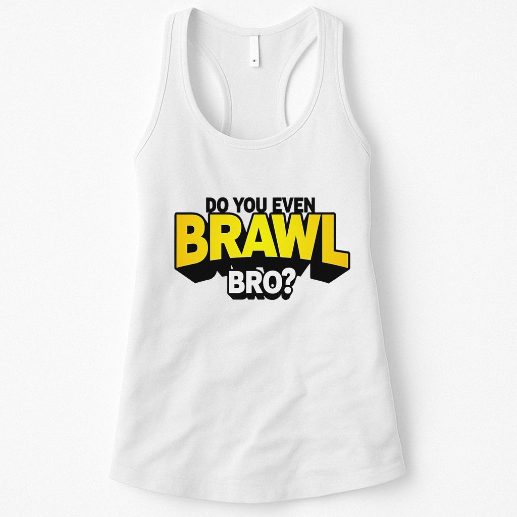Do You Even Brawl Bro All Star Brawl Star Womens Tank Top