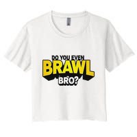 Do You Even Brawl Bro All Star Brawl Star Women's Crop Top Tee