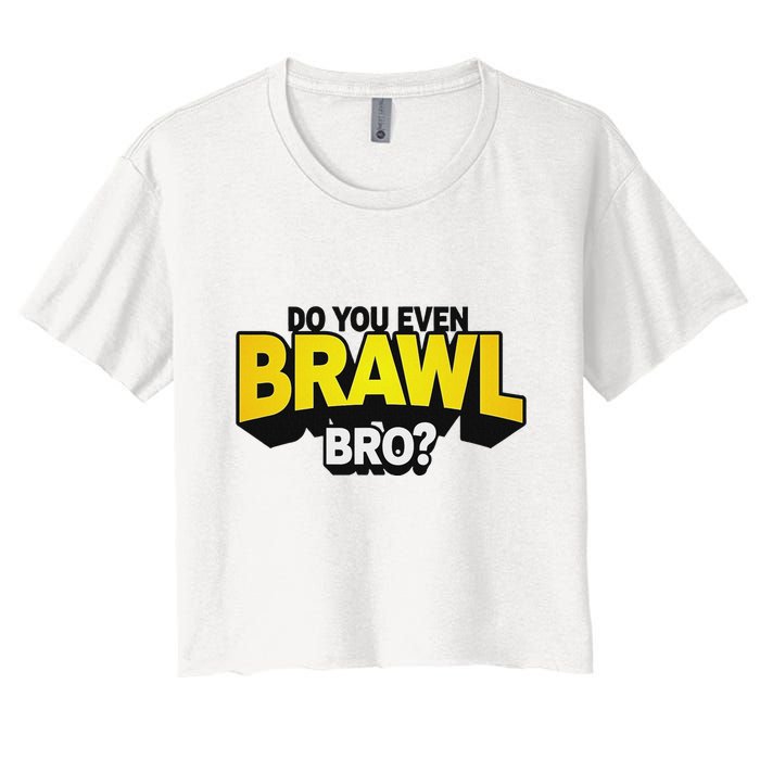 Do You Even Brawl Bro All Star Brawl Star Women's Crop Top Tee
