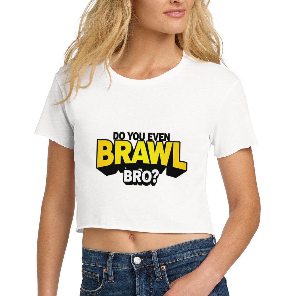 Do You Even Brawl Bro All Star Brawl Star Women's Crop Top Tee