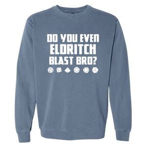 Do You Even Eldritch Blast Bro Funny Warlock Rpg Spell Gamer Gift Garment-Dyed Sweatshirt