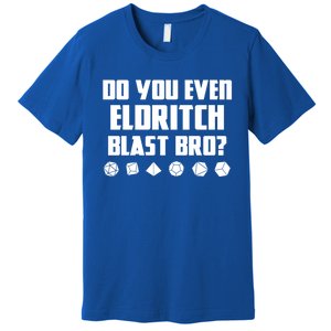 Do You Even Eldritch Blast Bro Funny Warlock Rpg Spell Gamer Gift Premium T-Shirt