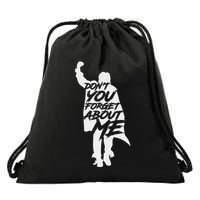 DonT You Forget About Me Drawstring Bag
