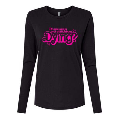 Do You Guys Ever Think About Dying Womens Cotton Relaxed Long Sleeve T-Shirt