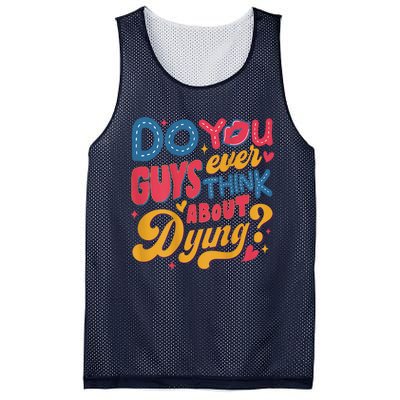 Do You Guys Ever Think About Dying Mesh Reversible Basketball Jersey Tank