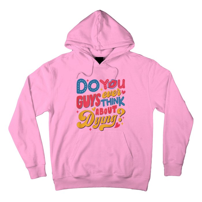 Do You Guys Ever Think About Dying Hoodie