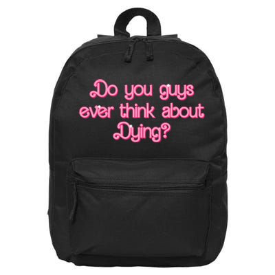 Do You Guys Ever Think About Dying Funny Quote 16 in Basic Backpack