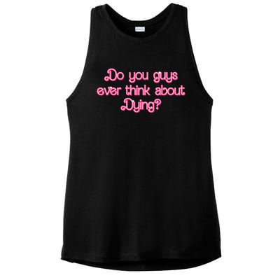 Do You Guys Ever Think About Dying Funny Quote Ladies PosiCharge Tri-Blend Wicking Tank