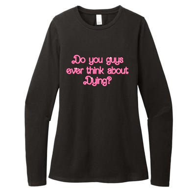 Do You Guys Ever Think About Dying Funny Quote Womens CVC Long Sleeve Shirt