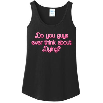 Do You Guys Ever Think About Dying Funny Quote Ladies Essential Tank