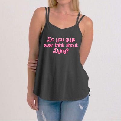 Do You Guys Ever Think About Dying Funny Quote Women's Strappy Tank