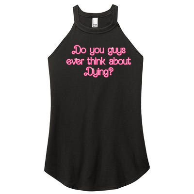 Do You Guys Ever Think About Dying Funny Quote Women's Perfect Tri Rocker Tank