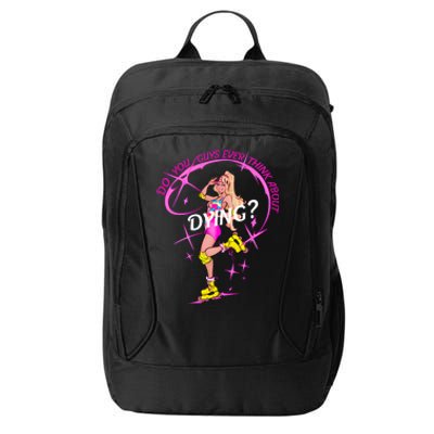 Do You Guys Ever Think About Dying Doll Bar Bie City Backpack