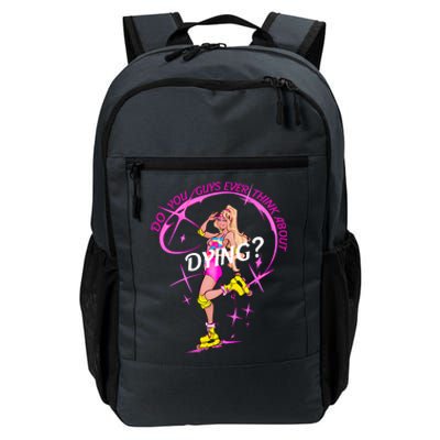 Do You Guys Ever Think About Dying Doll Bar Bie Daily Commute Backpack